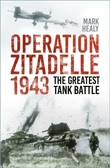 Operation Zitadelle 1943 av Mark Healy