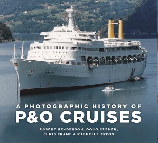 A Photographic History of P&amp;O Cruises av Chris Frame, Rachelle Cross, Robert Henderson, Doug Cremer