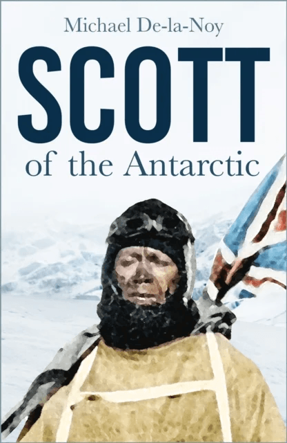 Scott of the Antarctic av Michael De-la-Noy