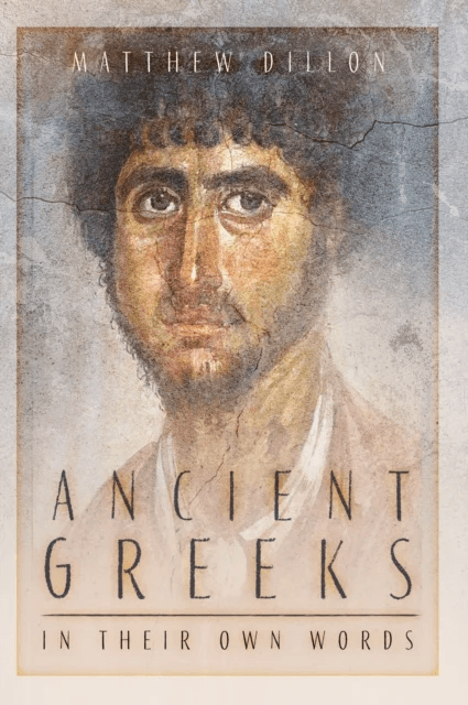 Ancient Greeks in Their Own Words av Matthew Dillon