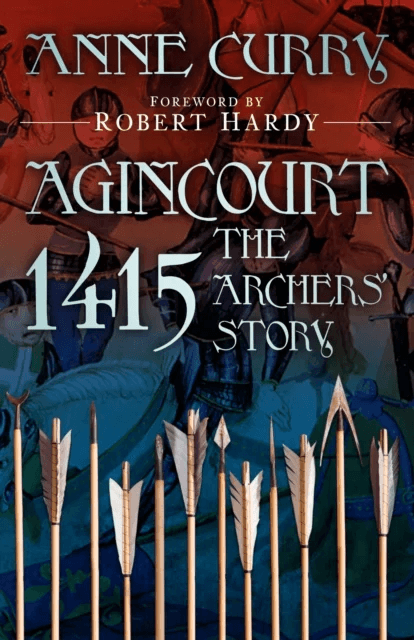 Agincourt 1415: The Archers' Story av Anne Curry
