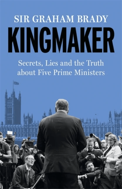 Kingmaker av Sir Graham Brady