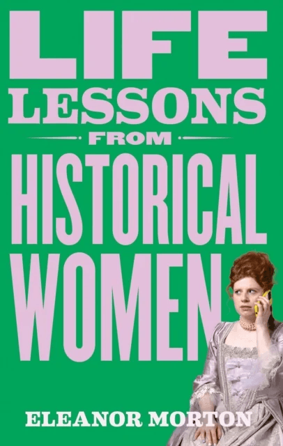 Life Lessons From Historical Women av Eleanor Morton