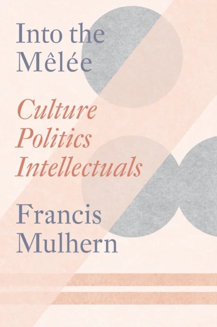 Into the Melee av Francis Mulhern