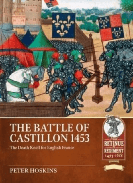Battle of Castillon 1453: The Death Knell for English France av Peter Hoskins