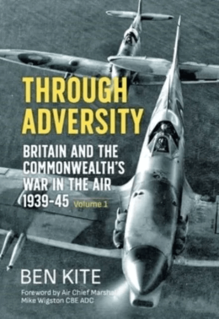 Through Adversity: Britain and the Commonwealth's War in the Air 1939-1945, Volume 1 av Ben Kite