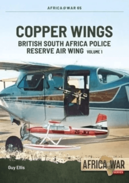 Copper Wings: British South Africa Police Reserve Air Wing av Guy Ellis