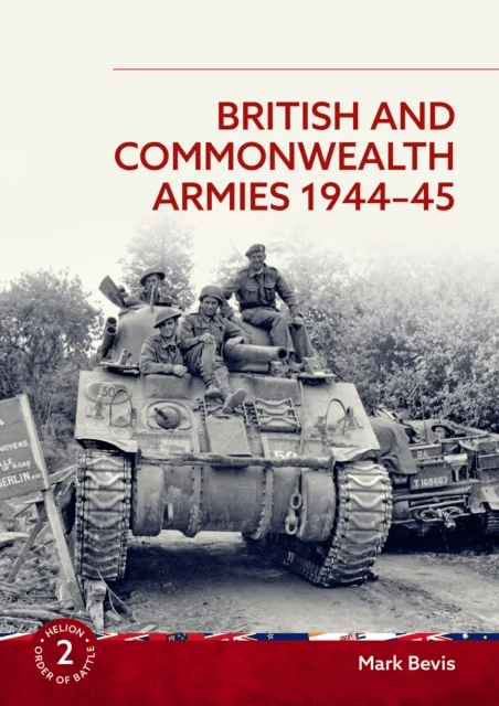 British and Commonwealth Armies 1944-45 av Mark Bevis