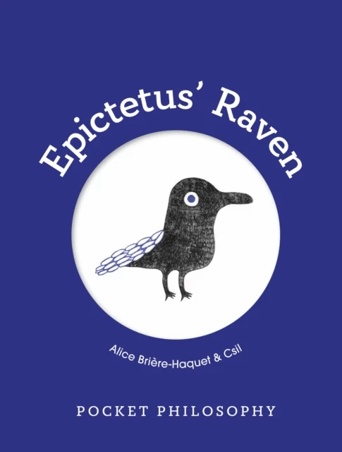 Pocket Philosophy: Epictetus' Raven av Alice Briere-haquet
