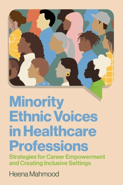 Minority Ethnic Voices in Healthcare Professions av Heena Mahmood