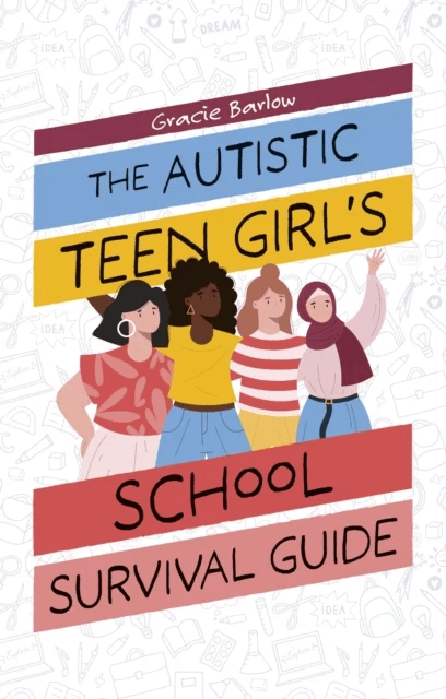 The Autistic Teen Girl's School Survival Guide av Gracie Barlow