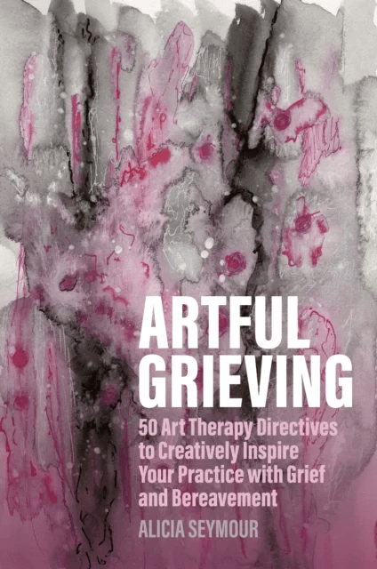 Artful Grieving av Alicia Seymour