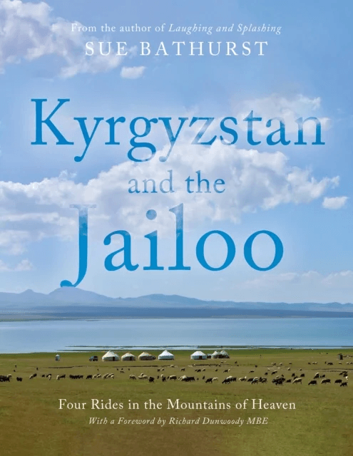 Kyrgyzstan and the Jailoo av Sue Bathurst