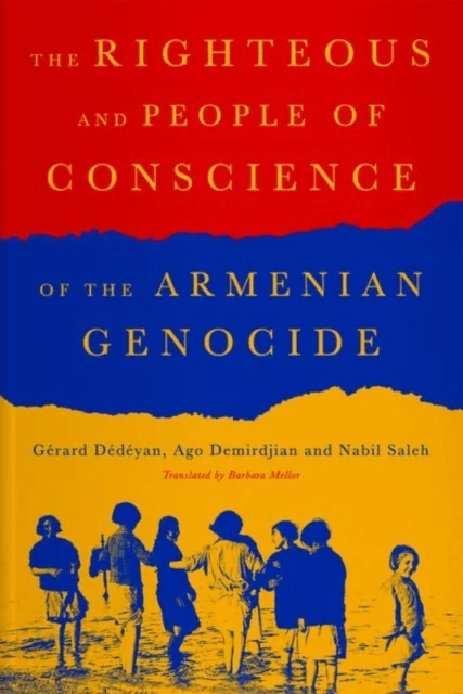 The Righteous of the Armenian Genocide av Gerard Dedeyan, Ago Demirdjia, Nabil Saleh