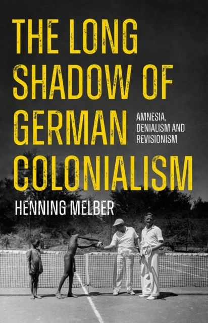 The Long Shadow of German Colonialism av Henning Melber
