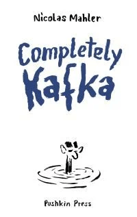 Completely Kafka av Nicolas Mahler