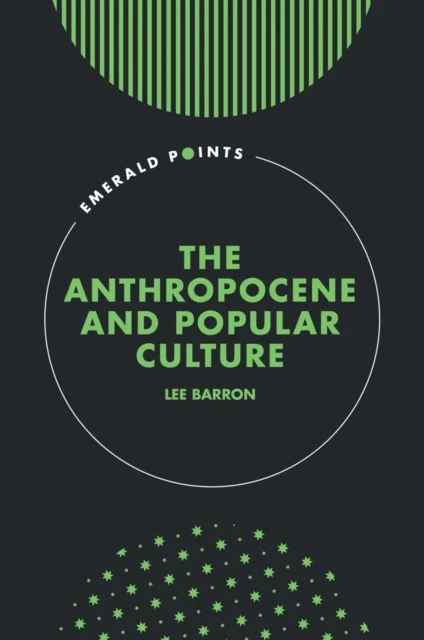 The Anthropocene and Popular Culture av Lee (Northumbria University UK) Barron