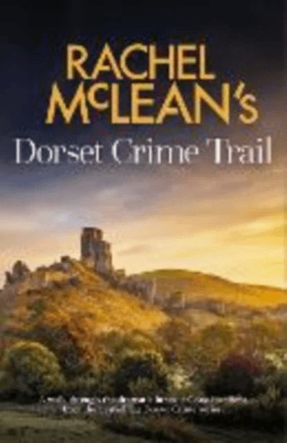 Rachel McLean's Dorset Crime Trail av Rachel McLean