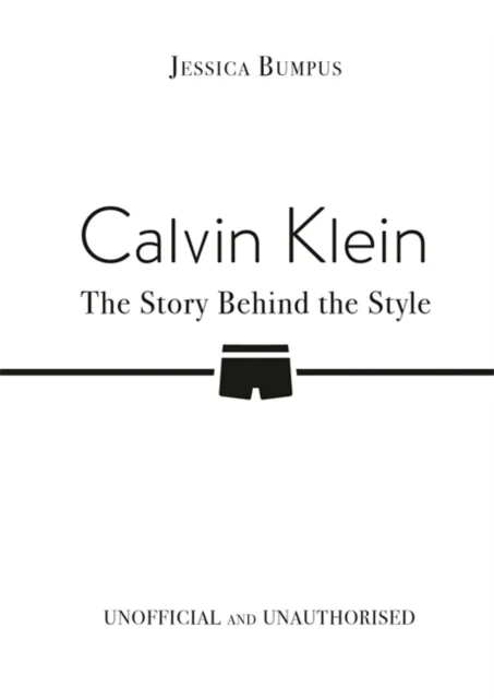 Calvin Klein: The Story Behind the Style av Jessica Bumpus