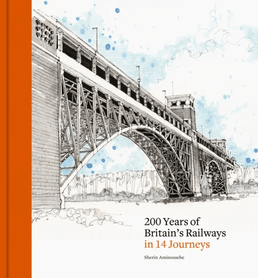 200 Years of Britain's Railways in 14 Journeys av Sherin Aminossehe