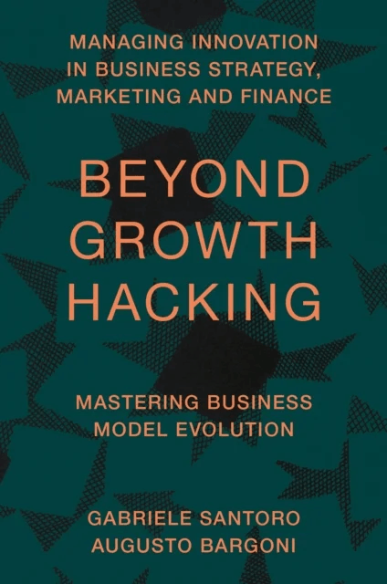 Beyond Growth Hacking av Gabriele (University of Turin Italy) Santoro, Augusto (University of Turin Italy) Bargoni