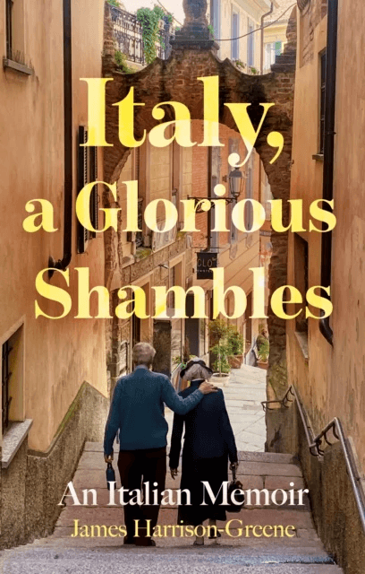 Italy, a Glorious Shambles av James Harrison-Greene