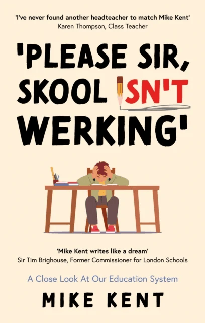 Please Sir, Skool Isn't Werking' av Mike Kent
