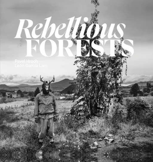 Rebellious Forests av Pavel Hroch, Leon Garcia Lam
