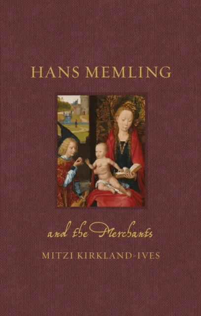 Hans Memling and the Merchants av Mitzi Kirkland-Ives