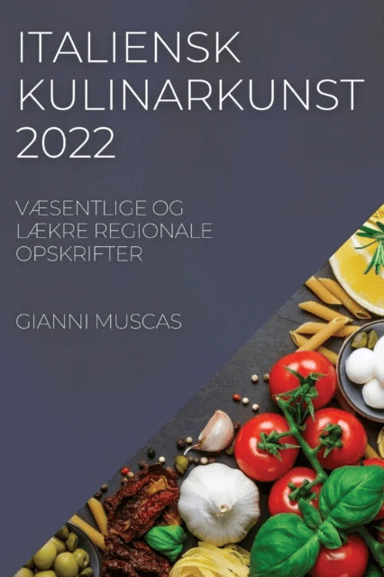 Italiensk Kulinarkunst 2022 av Gianni Muscas
