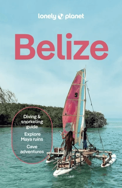 Lonely Planet Belize av Lonely Planet, Carolee Chanona, Ray Bartlett, Marco Ferrarese, Paul Harding, Anna Kaminski