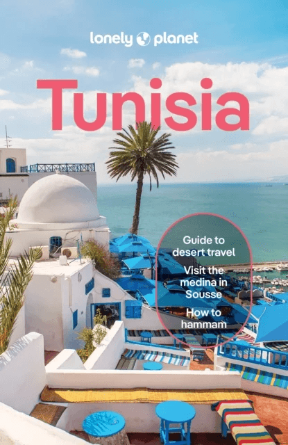Lonely Planet Tunisia av Lonely Planet, Paula Hardy, Tharik Hussain, Lauren Keith, Virginia Maxwell, Owen Morton, Isabel Putinja, Sanad Tabbaa, Jenny