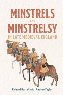 Minstrels and Minstrelsy in Late Medieval England av Richard Rastall