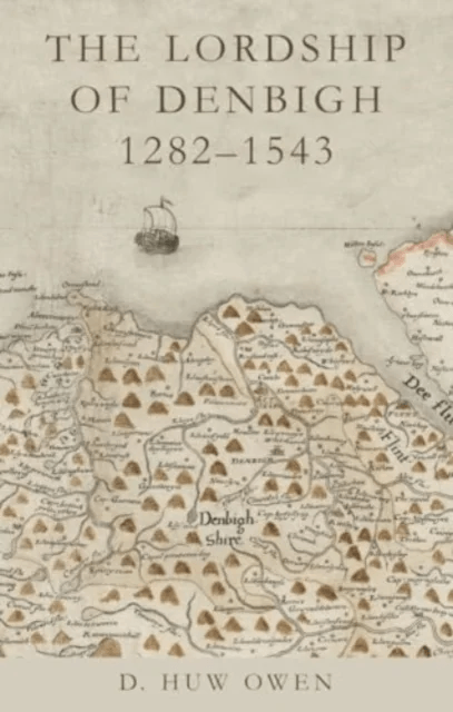 The Lordship of Denbigh 1282-1543 av D. Huw Owen