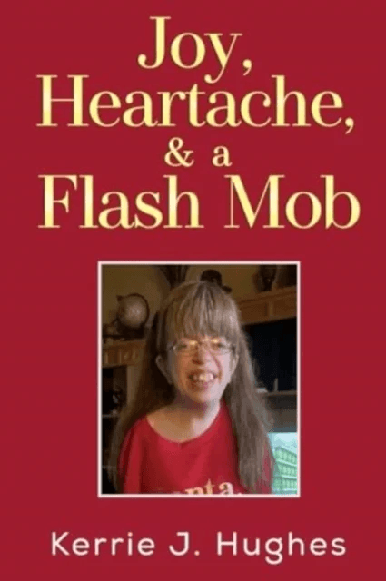 Joy, Heartache and a Flash Mob av Kerrie J. Hughes