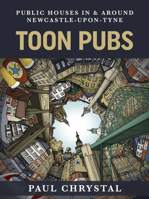 Toon Pubs - Public Houses In &amp; Around Newcastle-upon-Tyne av Paul Chrystal