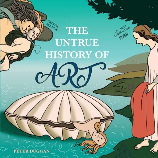 The Untrue History of Art av Peter Duggan