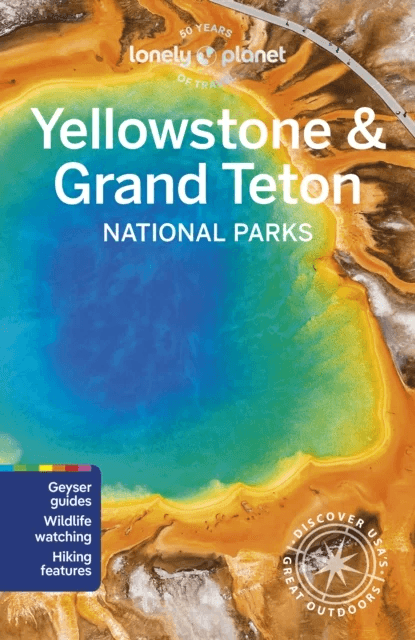 Lonely Planet Yellowstone &amp; Grand Teton National Parks av Lonely Planet