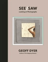 See/saw av Geoff Dyer