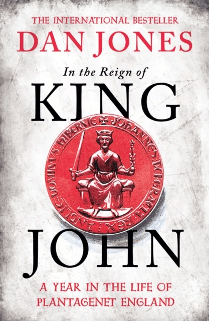 In the Reign of King John av Dan Jones
