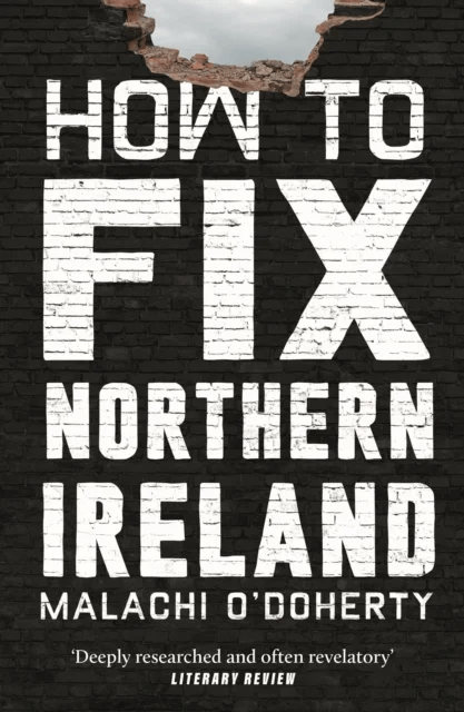 How to Fix Northern Ireland av Malachi O'Doherty