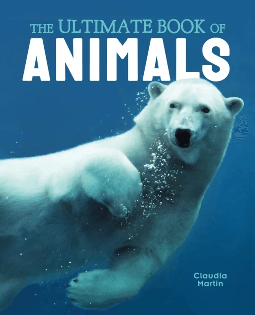 The Ultimate Book of Animals av Claudia Martin