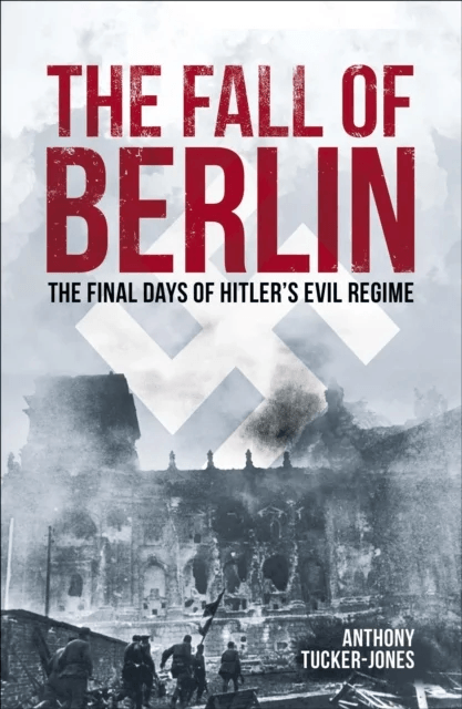 The Fall of Berlin av Anthony Tucker-Jones