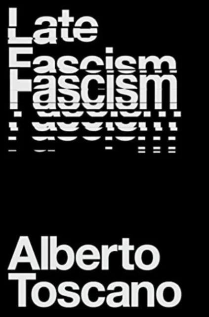 Late Fascism av Alberto Toscano