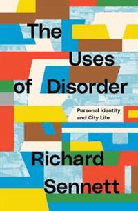 The Uses of Disorder av Richard Sennett