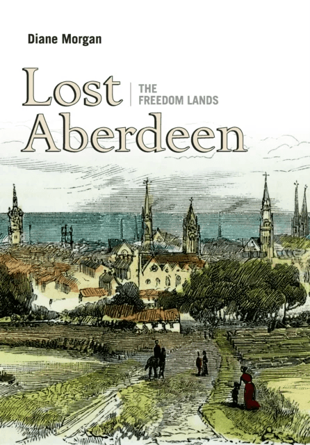 Lost Aberdeen: The Freedom Lands av Diane Morgan