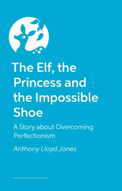 The Elf, the Princess and the Impossible Shoe av Anthony Lloyd Jones