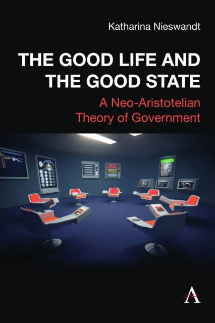 The Good Life and the Good State av Katharina Nieswandt