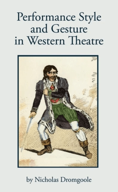Performance Style and Gesture in Western Theatre av Nicholas Dromgoole