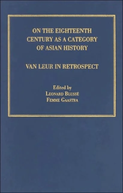 On the Eighteenth Century as a Category of Asian History av Leonard Blusse, Femme S Gaastra
